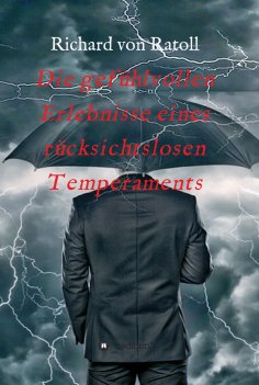 ebook: Die gefühlvollen Erlebnisse eines rücksichtslosen Temperaments