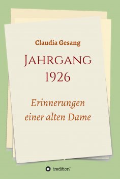 ebook: Jahrgang 1926 - Erinnerungen einer alten Dame
