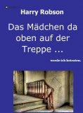 eBook: Das Mädchen da oben auf der Treppe ...
