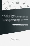 ebook: GRC Management-Governance, Risk & Compliance: IT-Sicherheit als integrierter Bestandteil eines Compl