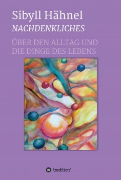 ebook: Nachdenkliches - Über den Alltag und die Dinge des Lebens