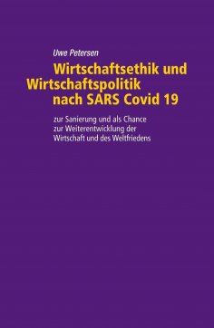 ebook: Wirtschaftsethik und Wirtschaftspolitik nach SARS Covid 19