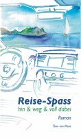 ebook: Reise-Spass - Hin & weg & voll dabei