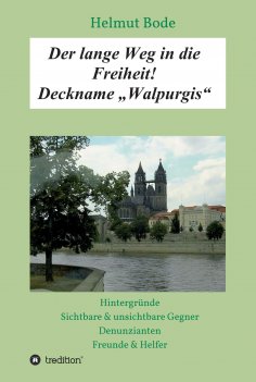 ebook: Der lange Weg in die Freiheit! Deckname "Walpurgis"