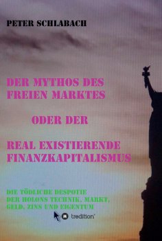 ebook: Der Mythos des Freien Marktes oder der real existierende Finanzkapitalismus
