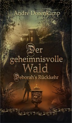 eBook: Der geheimnisvolle Wald Debohra's Rückkehr