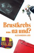 eBook: Brustkrebs ... na und?