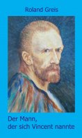 eBook: Der Mann, der sich Vincent nannte