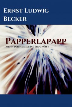 ebook: Papperlapapp   -   Wenn der Himmel die Erde küsst