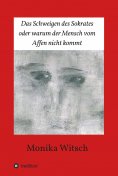 ebook: Das Schweigen des Sokrates oder warum der Mensch vom Affen nicht kommt