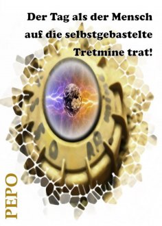ebook: Der Tag als der Mensch auf die selbstgebastelte Tretmine trat!