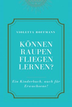 ebook: Können Raupen fliegen lernen?