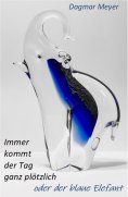 ebook: Immer kommt der Tag ganz plötzlich oder der blaue Elefant