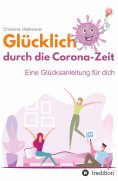 ebook: Glücklich durch die Corona-Zeit