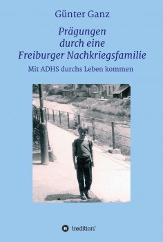 eBook: Prägungen durch eine Freiburger Nachkriegsfamilie