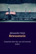 eBook: Bewusstsein - Gespräche über das, was sich niemals ändert