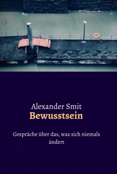eBook: Bewusstsein - Gespräche über das, was sich niemals ändert