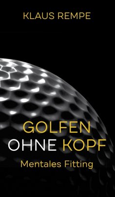 eBook: Golfen ohne Kopf. Mentales Fitting