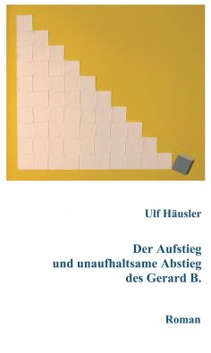 ebook: Der Aufstieg und unaufhaltsame Abstieg des Gerard B.