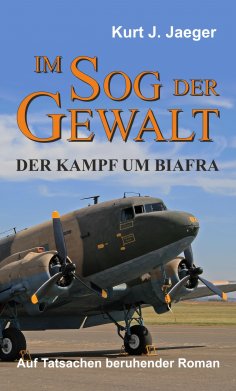 eBook: Im Sog der Gewalt - Der Kampf um Biafra
