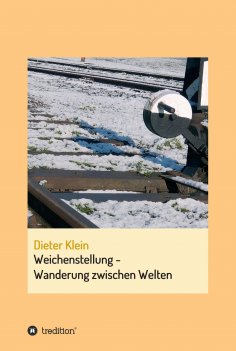 eBook: Weichenstellung - Wanderung zwischen Welten
