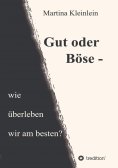ebook: Gut oder Böse - wie überleben wir am besten?
