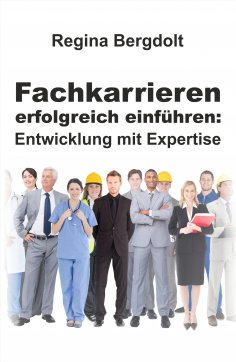 eBook: Fachkarrieren erfolgreich einführen: Entwicklung mit Expertise