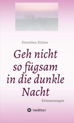 ebook: Geh nicht so fügsam in die dunkle Nacht