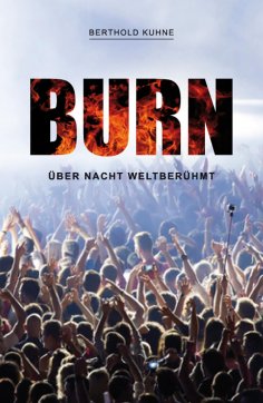 ebook: BURN über Nacht weltberühmt