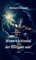 ebook: Wenn ich einmal der Herrgott wär