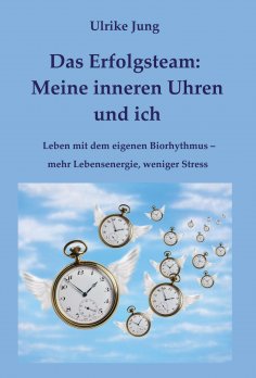 ebook: Das Erfolgsteam: Meine inneren Uhren und ich