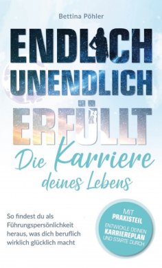 ebook: Endlich unendlich erfüllt: Die Karriere deines Lebens