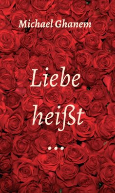 eBook: Liebe heißt ...