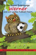 eBook: Der kleine Eulenjunge Werner und sein großer Fußball-Traum