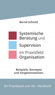 ebook: Systemische Beratung und Supervision im Praxisfeld Organisation