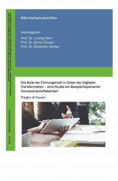 eBook: Die Rolle der Führungskraft in Zeiten der Digitalen Transformation - eine Studie am Beispiel bayeris