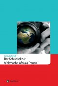 eBook: Der Schlüssel zur Weltmacht: Afrikas Frauen