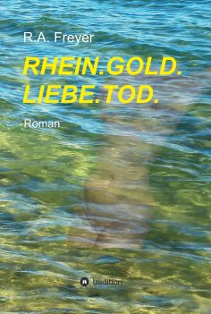 eBook: RHEIN.GOLD.LIEBE.TOD.