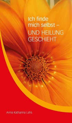 eBook: Ich finde mich selbst - UND HEILUNG GESCHIEHT