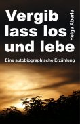 eBook: Vergib, lass los und lebe