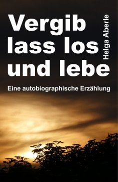 eBook: Vergib, lass los und lebe