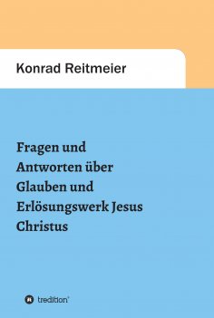 ebook: Fragen und Antworten zum Glauben und Erlösungswerk Jesus Christus