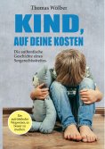 eBook: Kind - auf Deine Kosten