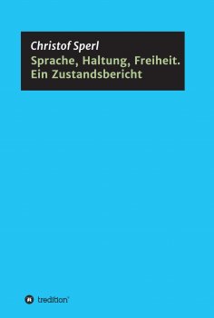 eBook: Sprache, Haltung, Freiheit. Ein Zustandsbericht