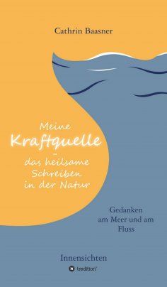 ebook: Meine Kraftquelle - das heilsame Schreiben in der Natur