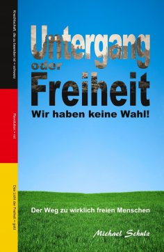 ebook: Untergang oder Freiheit - Wir haben keine Wahl!