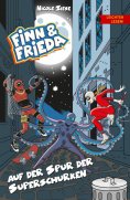 eBook: Finn und Frieda auf der Spur der Superschurken - Leichter lesen