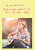 eBook: Sei stolz auf dich - Du bist einmalig