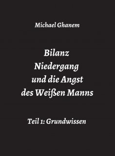 ebook: Bilanz Niedergang und die Angst des Weißen Manns