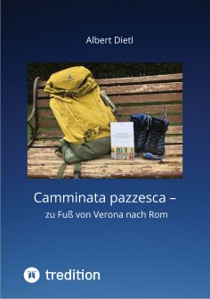 ebook: Camminata pazzesca - zu Fuß von Verona nach Rom